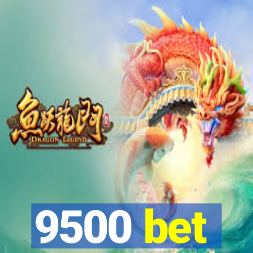 9500 bet